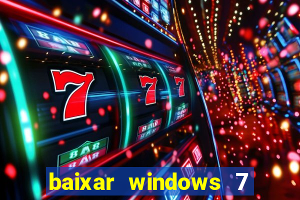 baixar windows 7 ultimate 64 bits com todos os drivers